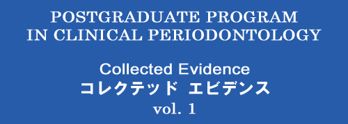 POSTGRADUATE PROGRAM IN CLINICAL PERIODONTOLOGY コレクテッド エビデンス vol.1